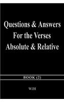 Questions & Answers for the Verses Absolute & Relative
