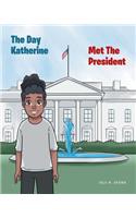 Day Katherine Met The President