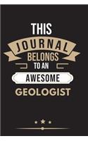 THIS JOURNAL BELONGS TO AN AWESOME Geologist Notebook / Journal 6x9 Ruled Lined 120 Pages