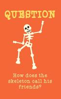 How does the skeleton call his friends?