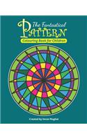 The Fantastical Pattern Colouring Book For Children