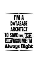I'm A Database Architect To Save Time, Let's Assume That I'm Always Right
