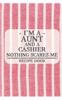 I'm a Aunt and a Cashier Nothing Scares Me Recipe Book