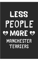 Less People More Manchester Terriers