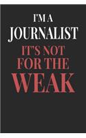 I'm A Journalist It's Not For The Weak