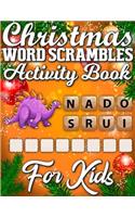Christmas word scrambles activity book for kids: Amazing Activity Book Full of Coloring, Matching, Crosswords, Word Searches, Color by Number & More! (Creative Activity Book for Kids)