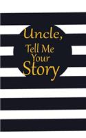 uncle, tell me your story: A guided journal to tell me your memories, keepsake questions.This is a great gift to Dad, grandpa, granddad, father and uncle from family members, 