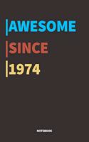 Awesome Since 1974 Notebook Journal: Lined Notebook / Journal Gift, 120 Pages, 6x9, Soft Cover, Matte Finish
