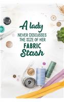 A Lady Never Discusses The Size Of Her Fabric Stash: funny notebook and journal Wide Ruled 6x9 120 Pages.
