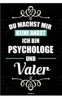 Du machst mir keine Angst ich bin Psychologe und Vater Notizbuch