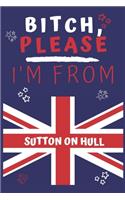 Bitch Please I'm From Sutton