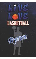 Live Love Basketball Byron: The Perfect Notebook For Proud Basketball Fans Or Players - Forever Suitbale Gift For Boys - Diary - College Ruled - Journal: Blank Lined Journals -