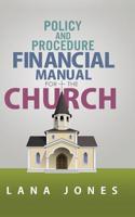 Policy and Procedure Financial Manual for the Church