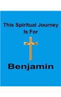 This Spiritual Journey Is For Benjamin: Your personal notebook to help with your spiritual journey