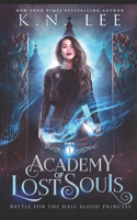 Academy of Lost Souls: A Dystopian Sci-fi Fantasy(1 Battle for the Half-Blood Princess)