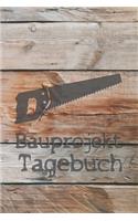 Bauprojekt Tagebuch: Tagebuch für Hausbau, Anbau, Umbau, Bau und Bauprojekt oder Renovierung einer Immobilie. Perfekt als Geschenk oder Geschenkidee für alle Bauherren, 