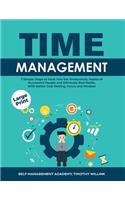 Time Management: 7 Simple Steps to Hack into the Productivity Habits of Successful People and Eliminate Bad Habits With Better Goal Setting, Focus and Mindset