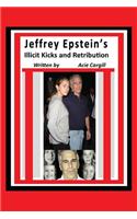 Jeffrey Epstein's Illicit Kicks and Retribution