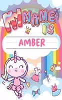 My Name is Amber: Personalized Primary Tracing Book / Learning How to Write Their Name / Practice Paper Designed for Kids in Preschool and Kindergarten