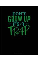 Don't Grow Up It's A Trap: Cornell Notes Notebook(613 Cornell Notes Notebook)