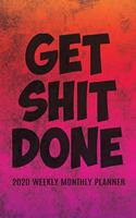 Get Shit Done 2020 Weekly Monthly Planner: Motivational Quote on Grunge - 6x9 in - 2020 Organizer with Bonus Dotted Grid Pages + Inspirational Quotes + To-Do Lists(1 Get Shit Done Planners)