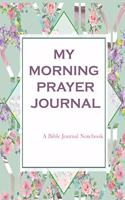 Morning Prayer Journal - A Bible Journal Notebook
