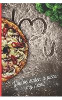 You've stolen a pizza my heart