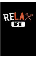 Relax Bro: Funny Sport Quotes Undated Planner - Weekly & Monthly No Year Pocket Calendar - Medium 6x9 Softcover - For Team Player & Athlets Fans