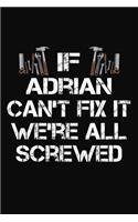 If Adrian Can't Fix It We're All Screwed: Personalized Handyman Journal - Gift Notebook