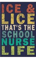 ICE & LICE That's The School Nurse: Funny Nurse Journal Gift