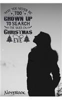 May You Never Be Too Grown Up To Search The Skies on Christmas Eve Notebook