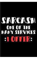 Sarcasm One Of The Many Services I Offer: Funny Planner For Work, Daily & Weekly Organizer, Sarcastic Notebook, Office Humor. Journal For Colleagues, Co-Workers, Bosses