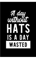 A Day Without Hats Is A Day Wasted