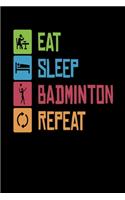 Eat Sleep Badminton Repeat