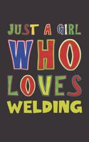 Just A Girl Who Loves Welding