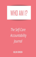 Who Am I? The Self-Care Accountability Journal