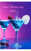 Wine Tasting Log Book: A Wine Tasting Journal for Wine Lovers.