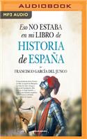 Eso No Estaba En Mi Libro de Historia de España