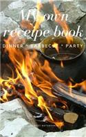 My Own Receipe Book Dinner Barbecue Party: Notebook for Recipes, Blank Book, Empty Fill in Cookbook Template, 5 x 8 notebook 100 pages, Diary