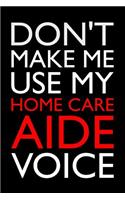 Don't Make Me Use My Home Care Aide Voice