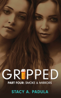 Gripped Part 4: Smoke & Mirrors(4 The Gripped)