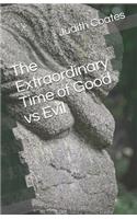 The Extraordinary Time of Good vs Evil