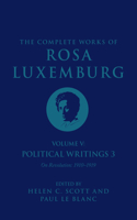 Complete Works of Rosa Luxemburg Volume V: Political Writings 3, on Revolution 1910-1919