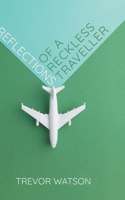 Reflections of a Reckless Traveller