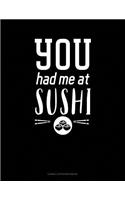 You Had Me at Sushi