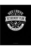 Yes I Have a Retirement Plan I'll Be Playing Golf: 3 Column Ledger
