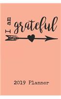 I Am Grateful 2019 Planner: Pink Arrow and Heart Dated Daily, Weekly, Monthly, Yearly Planner with To-Do, Gratitude, Habit Tracker, Dot Grid to Use as Organizer, Schedule, Jour