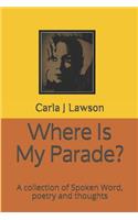 Where Is My Parade?