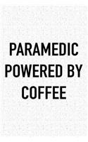 Paramedic Powered by Coffee: A 6x9 Inch Matte Softcover Journal Notebook with 120 Blank Lined Pages and a Funny Caffeine Loving Cover Slogan