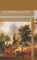 Over the River: Large Print